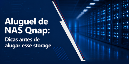 Aluguel de NAS Qnap: Dicas antes de alugar esse storage