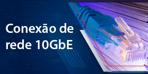 Saiba como aproveitar o máximo da conexão 10GbE
