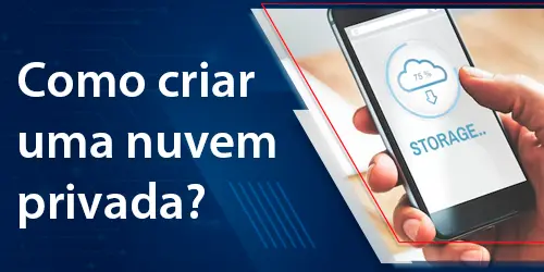 Como criar uma nuvem privada de dados