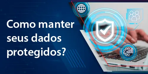 Como manter seus dados protegidos