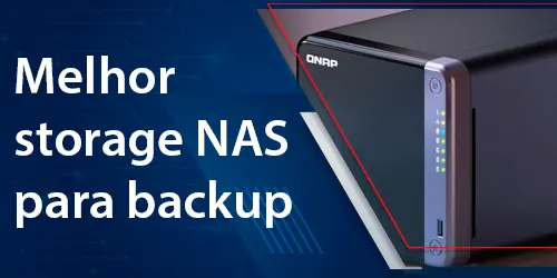 Qual o melhor storage NAS para servidor de backup?